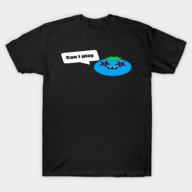 Can i play blueberry! T-Shirt by MixerOuterFrost